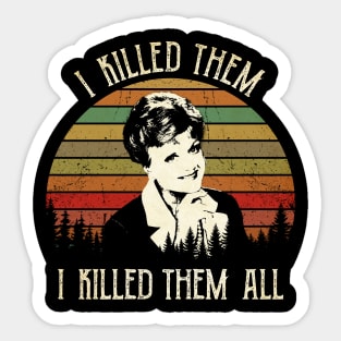 Murder Jessica Fletcher Who’s Dead She Wrote I Killed Them I Killed Them All Sticker